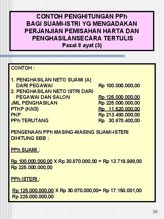 CONTOH PENGHITUNGAN PPh BAGI SUAMI-ISTRI YG MENGADAKAN PERJANJIAN PEMISAHAN HARTA DAN PENGHASILANSECARA TERTULIS Pasal