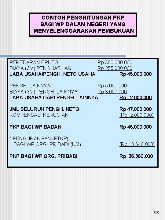 CONTOH PENGHITUNGAN PKP BAGI WP DALAM NEGERI YANG MENYELENGGARAKAN PEMBUKUAN PEREDARAN BRUTO Rp 300.