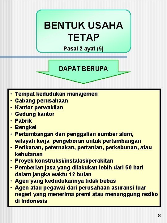 BENTUK USAHA TETAP Pasal 2 ayat (5) DAPAT BERUPA • • • Tempat kedudukan