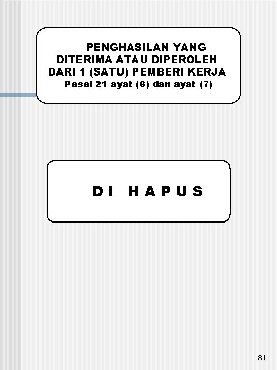 PENGHASILAN YANG DITERIMA ATAU DIPEROLEH DARI 1 (SATU) PEMBERI KERJA Pasal 21 ayat (6)