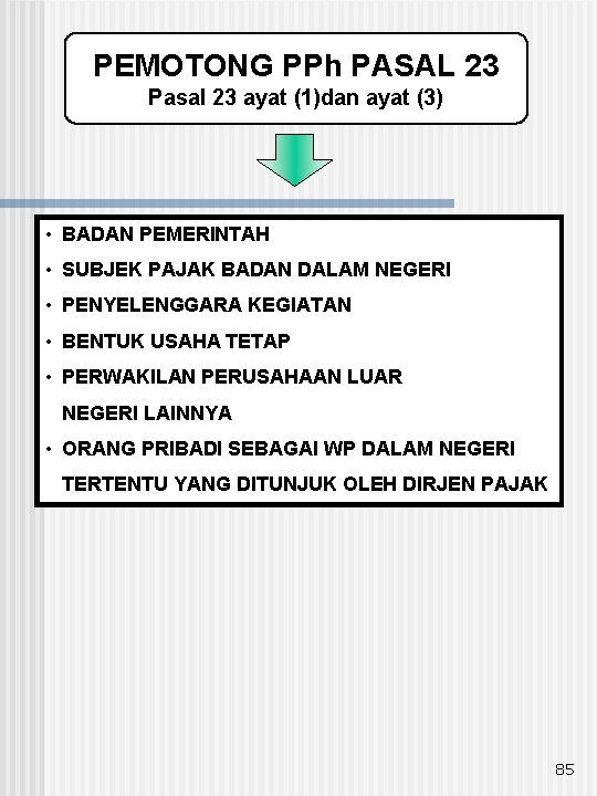 PEMOTONG PPh PASAL 23 Pasal 23 ayat (1)dan ayat (3) • BADAN PEMERINTAH •