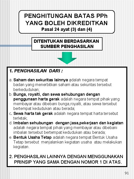 PENGHITUNGAN BATAS PPh YANG BOLEH DIKREDITKAN Pasal 24 ayat (3) dan (4) DITENTUKAN BERDASARKAN