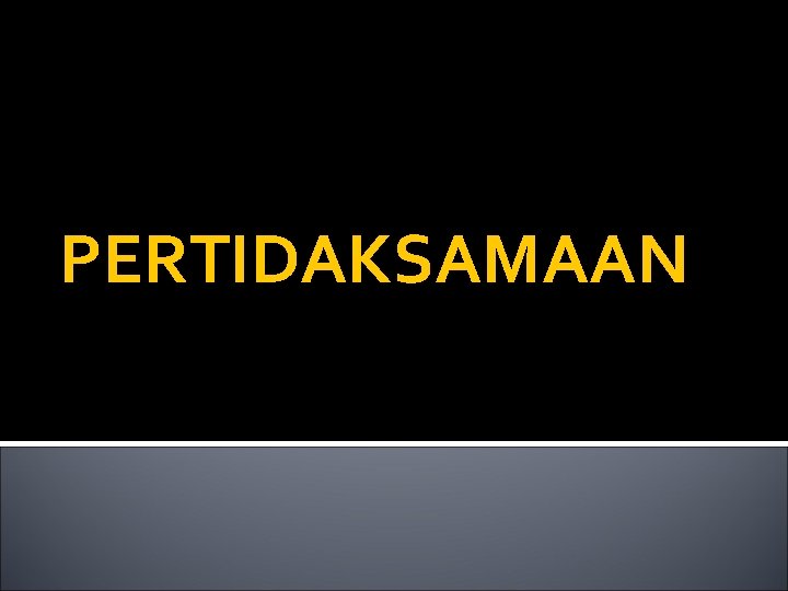 PERTIDAKSAMAAN 