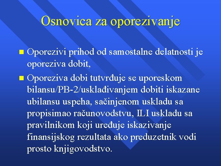 Osnovica za oporezivanje Oporezivi prihod od samostalne delatnosti je oporeziva dobit, n Oporeziva dobi