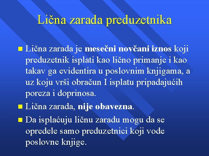 Lična zarada preduzetnika Lična zarada je mesečni novčani iznos koji preduzetnik isplati kao lično