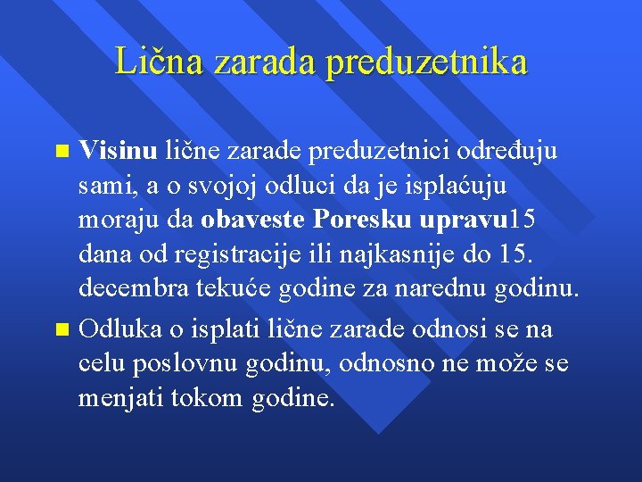 Lična zarada preduzetnika Visinu lične zarade preduzetnici određuju sami, a o svojoj odluci da