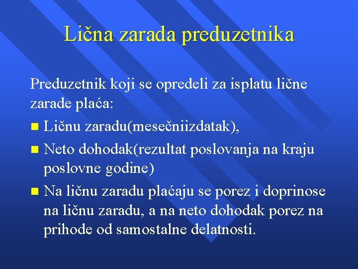 Lična zarada preduzetnika Preduzetnik koji se opredeli za isplatu lične zarade plaća: n Ličnu