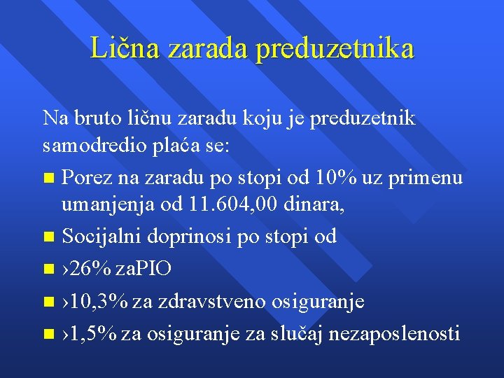 Lična zarada preduzetnika Na bruto ličnu zaradu koju je preduzetnik samodredio plaća se: n