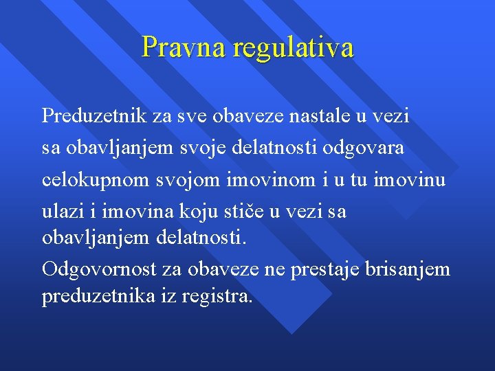 Pravna regulativa Preduzetnik za sve obaveze nastale u vezi sa obavljanjem svoje delatnosti odgovara