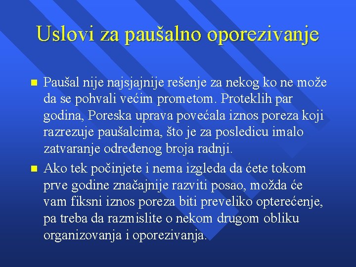 Uslovi za paušalno oporezivanje n n Paušal nije najsjajnije rešenje za nekog ko ne