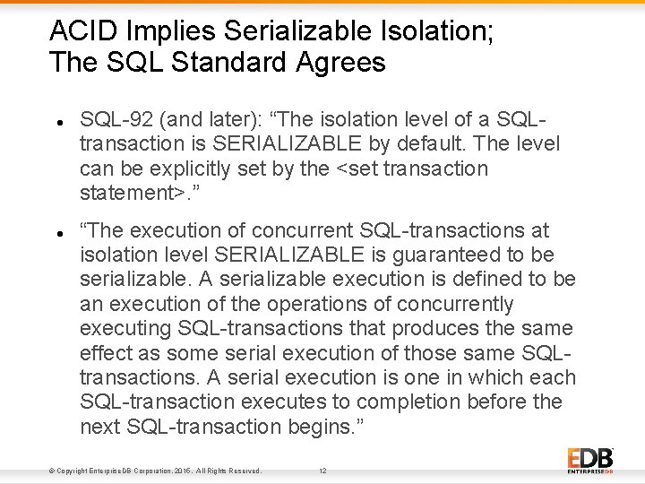 ACID Implies Serializable Isolation; The SQL Standard Agrees SQL-92 (and later): “The isolation level