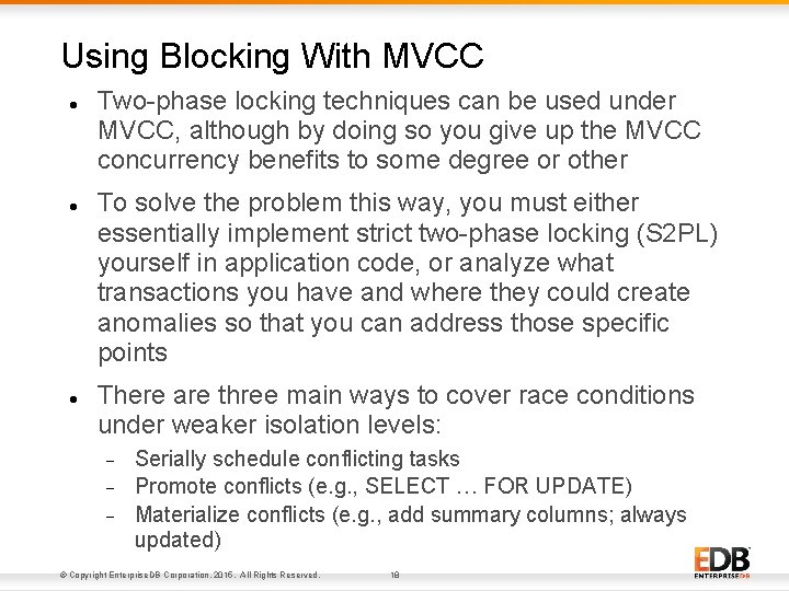 Using Blocking With MVCC Two-phase locking techniques can be used under MVCC, although by