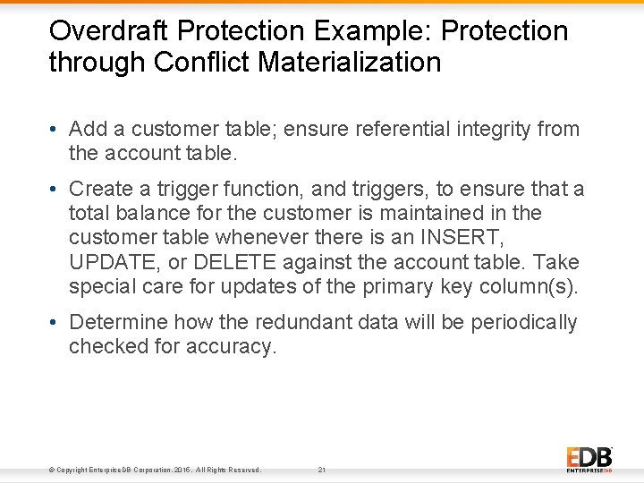 Overdraft Protection Example: Protection through Conflict Materialization • Add a customer table; ensure referential