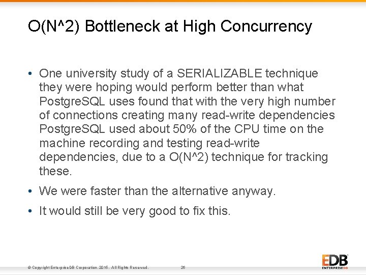 O(N^2) Bottleneck at High Concurrency • One university study of a SERIALIZABLE technique they