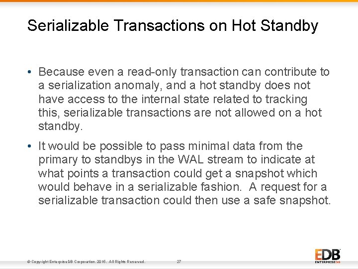 Serializable Transactions on Hot Standby • Because even a read-only transaction can contribute to