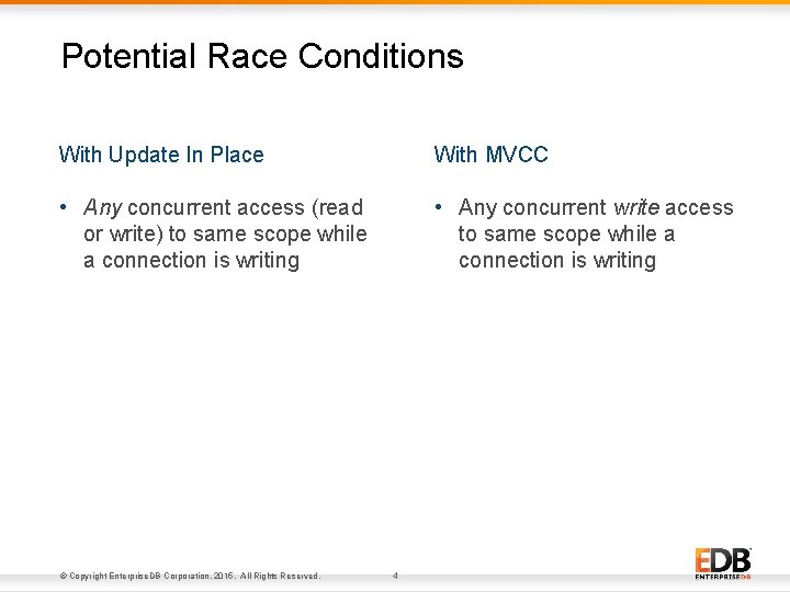 Potential Race Conditions With Update In Place With MVCC • Any concurrent access (read