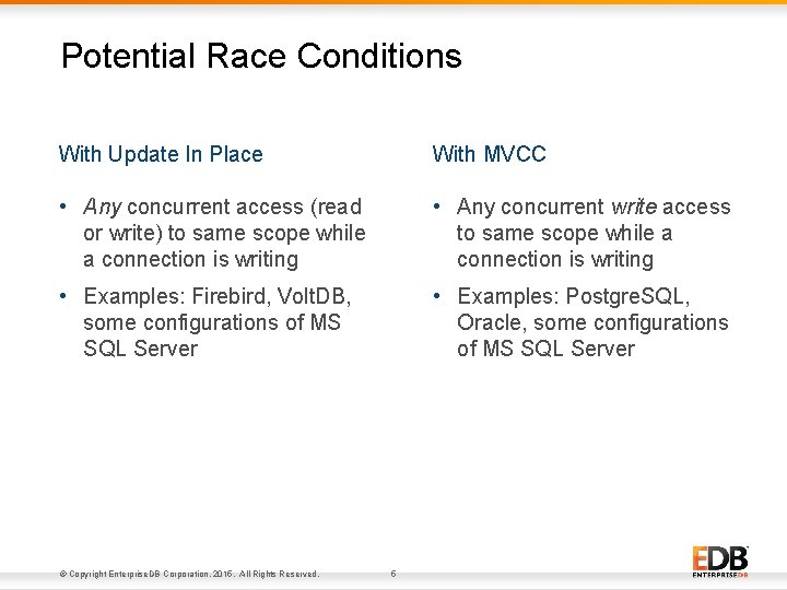 Potential Race Conditions With Update In Place With MVCC • Any concurrent access (read