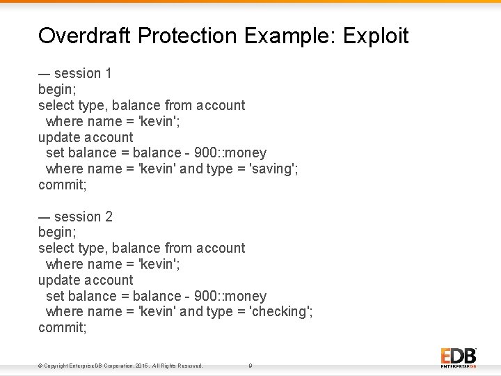 Overdraft Protection Example: Exploit –- session 1 begin; select type, balance from account where