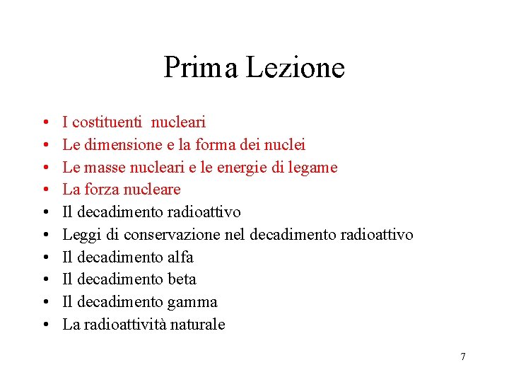 Prima Lezione • • • I costituenti nucleari Le dimensione e la forma dei