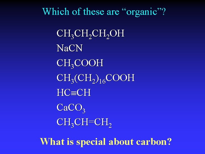 Which of these are “organic”? CH 3 CH 2 OH Na. CN CH 3