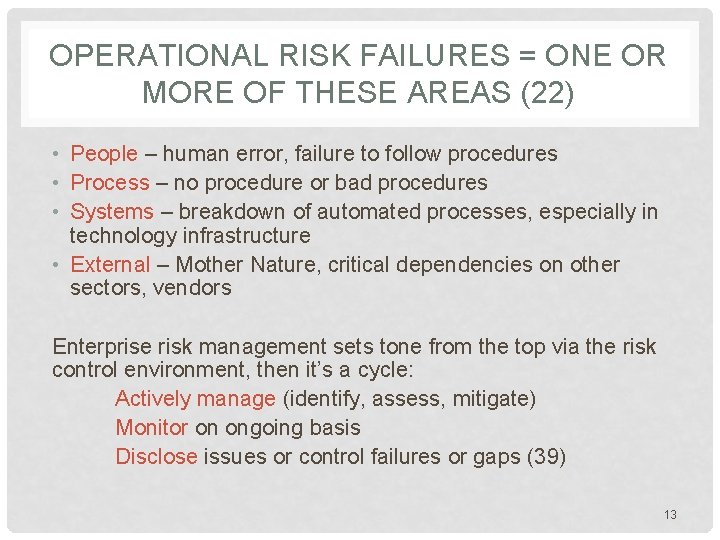 OPERATIONAL RISK FAILURES = ONE OR MORE OF THESE AREAS (22) • People –