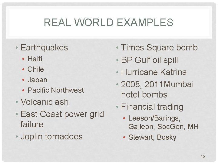 REAL WORLD EXAMPLES • Earthquakes • • Haiti Chile Japan Pacific Northwest • Volcanic