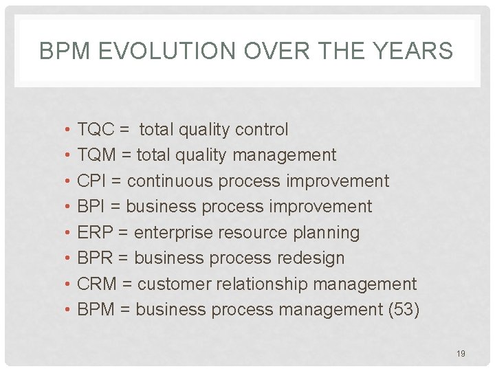 BPM EVOLUTION OVER THE YEARS • • TQC = total quality control TQM =