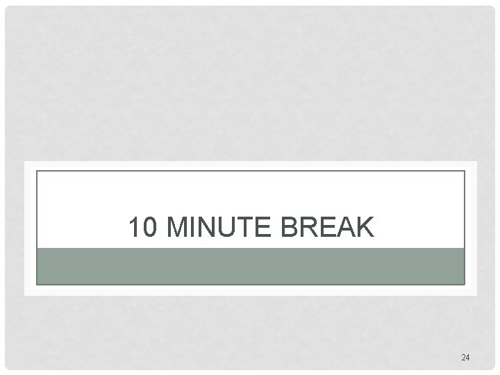 10 MINUTE BREAK 24 