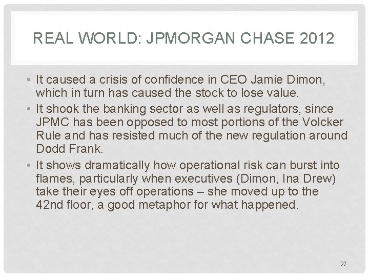 REAL WORLD: JPMORGAN CHASE 2012 • It caused a crisis of confidence in CEO