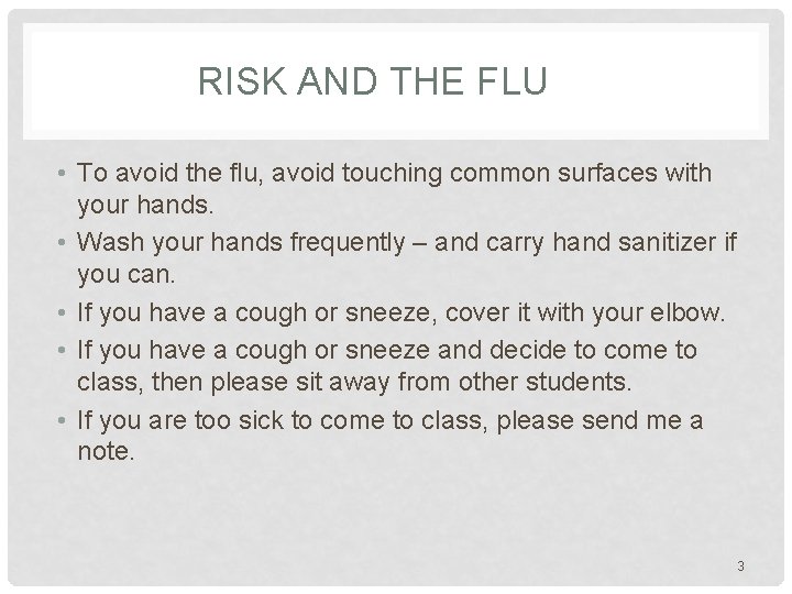 RISK AND THE FLU • To avoid the flu, avoid touching common surfaces with