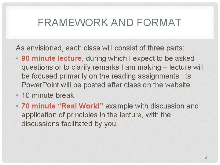 FRAMEWORK AND FORMAT As envisioned, each class will consist of three parts: • 90