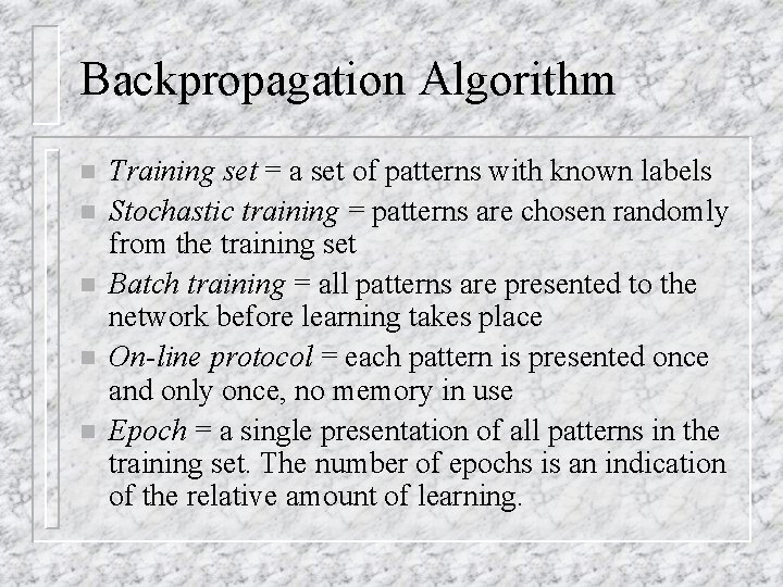 Backpropagation Algorithm n n n Training set = a set of patterns with known