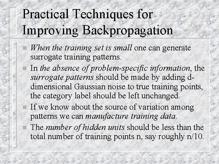 Practical Techniques for Improving Backpropagation n n When the training set is small one