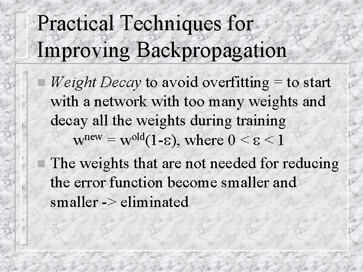 Practical Techniques for Improving Backpropagation Weight Decay to avoid overfitting = to start with
