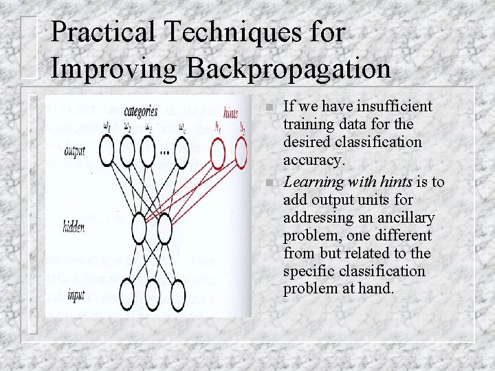 Practical Techniques for Improving Backpropagation n n If we have insufficient training data for