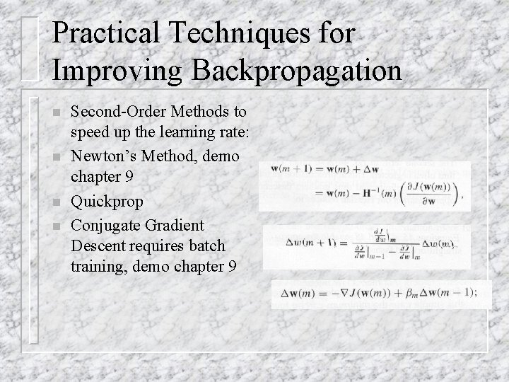 Practical Techniques for Improving Backpropagation n n Second-Order Methods to speed up the learning