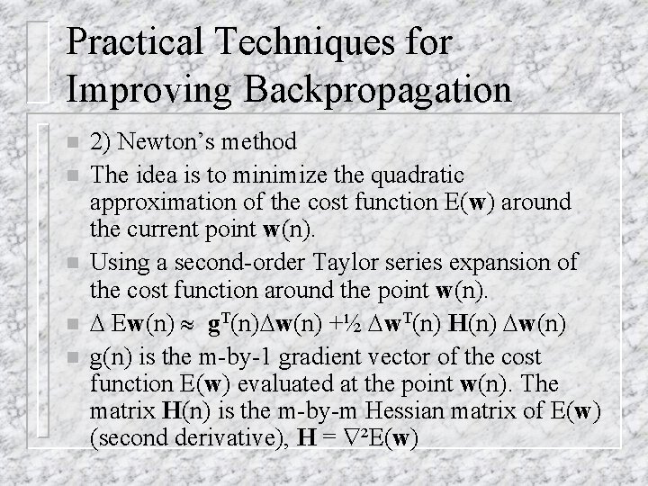 Practical Techniques for Improving Backpropagation n n 2) Newton’s method The idea is to