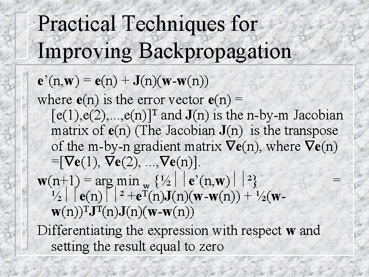 Practical Techniques for Improving Backpropagation e’(n, w) = e(n) + J(n)(w-w(n)) where e(n) is