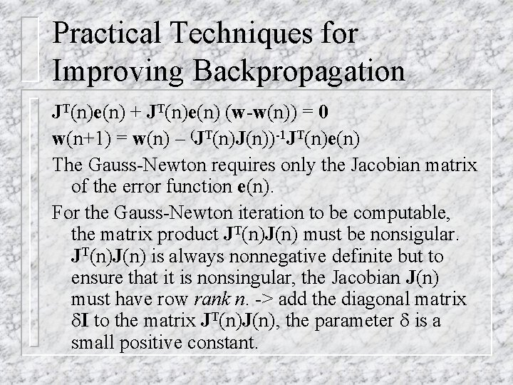 Practical Techniques for Improving Backpropagation JT(n)e(n) + JT(n)e(n) (w-w(n)) = 0 w(n+1) = w(n)