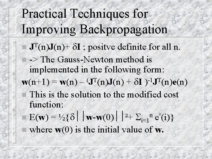 Practical Techniques for Improving Backpropagation JT(n)J(n)+ I ; positve definite for all n. n