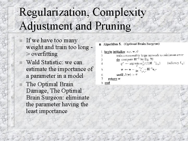 Regularization, Complexity Adjustment and Pruning n n n If we have too many weight