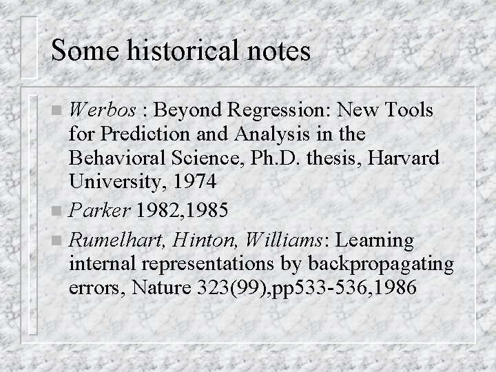 Some historical notes Werbos : Beyond Regression: New Tools for Prediction and Analysis in