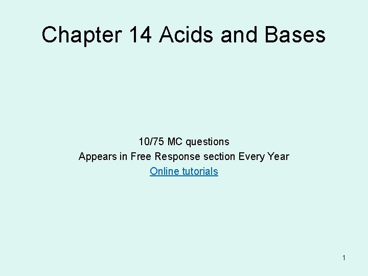 Chapter 14 Acids and Bases 10/75 MC questions Appears in Free Response section Every