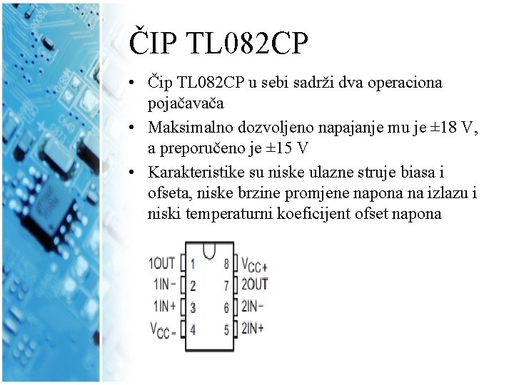 ČIP TL 082 CP • Čip TL 082 CP u sebi sadrži dva operaciona