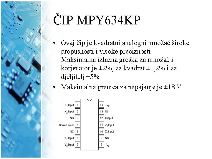 ČIP MPY 634 KP • Ovaj čip je kvadratni analogni množač široke propusnosti i