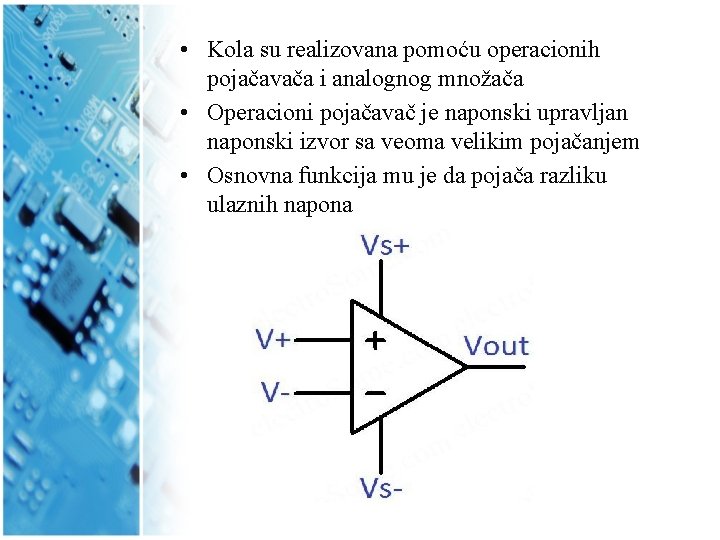  • Kola su realizovana pomoću operacionih pojačavača i analognog množača • Operacioni pojačavač
