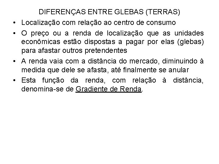 • • DIFERENÇAS ENTRE GLEBAS (TERRAS) Localização com relação ao centro de consumo • • DIFERENÇAS ENTRE GLEBAS (TERRAS) Localização com relação ao centro de consumo