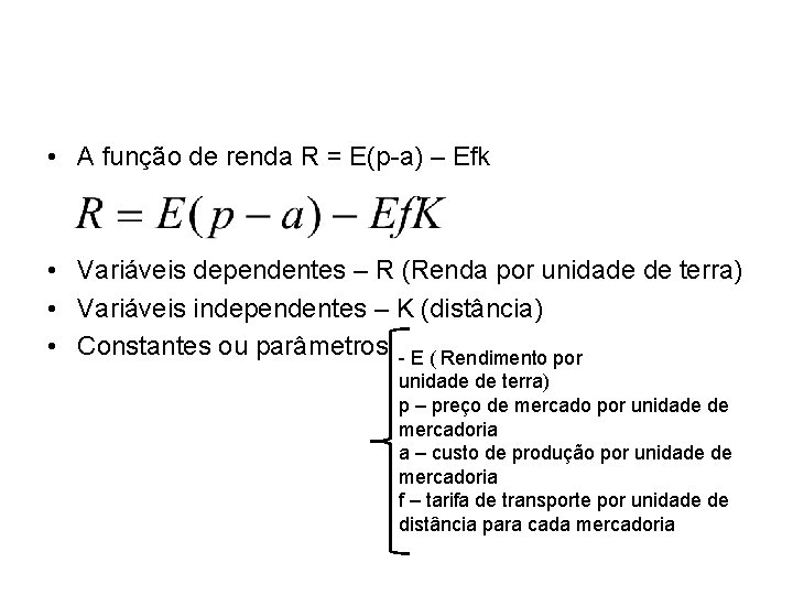 • A função de renda R = E(p-a) – Efk • Variáveis dependentes • A função de renda R = E(p-a) – Efk • Variáveis dependentes