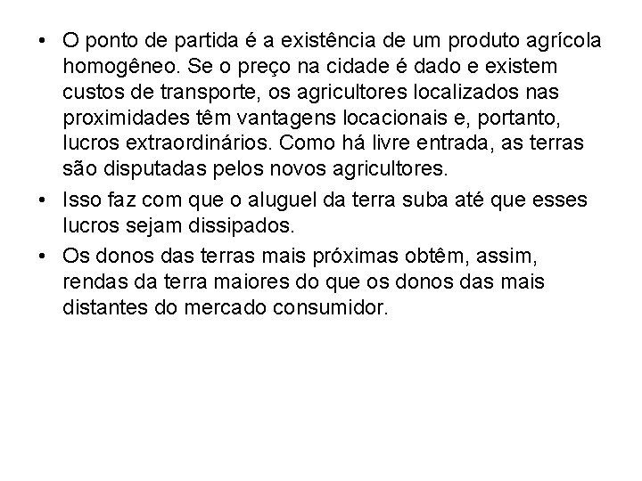 • O ponto de partida é a existência de um produto agrícola homogêneo. • O ponto de partida é a existência de um produto agrícola homogêneo.