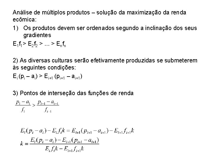 Análise de múltiplos produtos – solução da maximização da renda ecômica: 1) Os produtos Análise de múltiplos produtos – solução da maximização da renda ecômica: 1) Os produtos